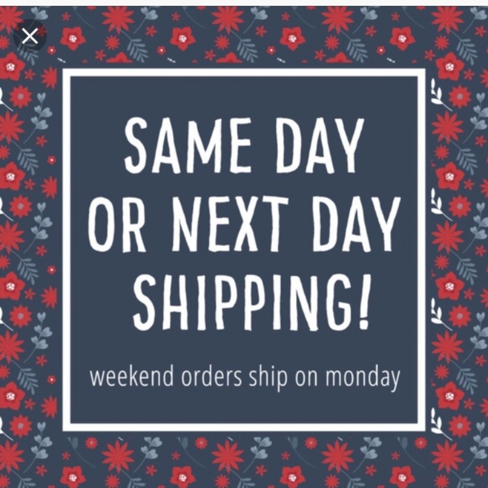 I do same day or next day shipping!